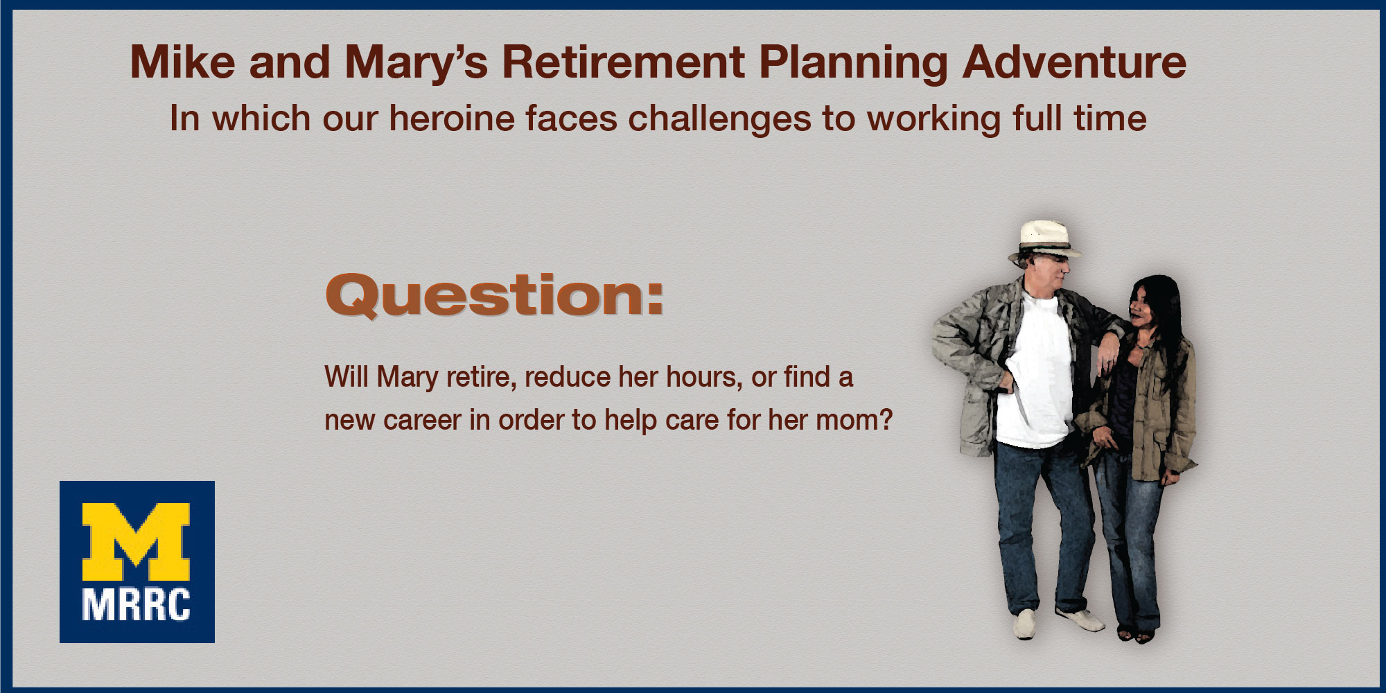 Question: Will Mary retire, reduce her hours, or find a new career in order to help care for her mom?